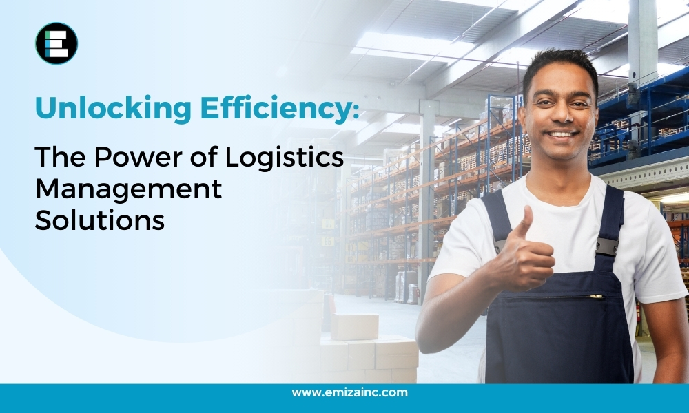 Unlocking Efficiency: The Power of Logistics Management Solutions