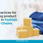 Best practices for ensuring product quality in Fashion Supply Chains