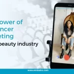 The Power of Influencer Marketing in the Beauty Industry