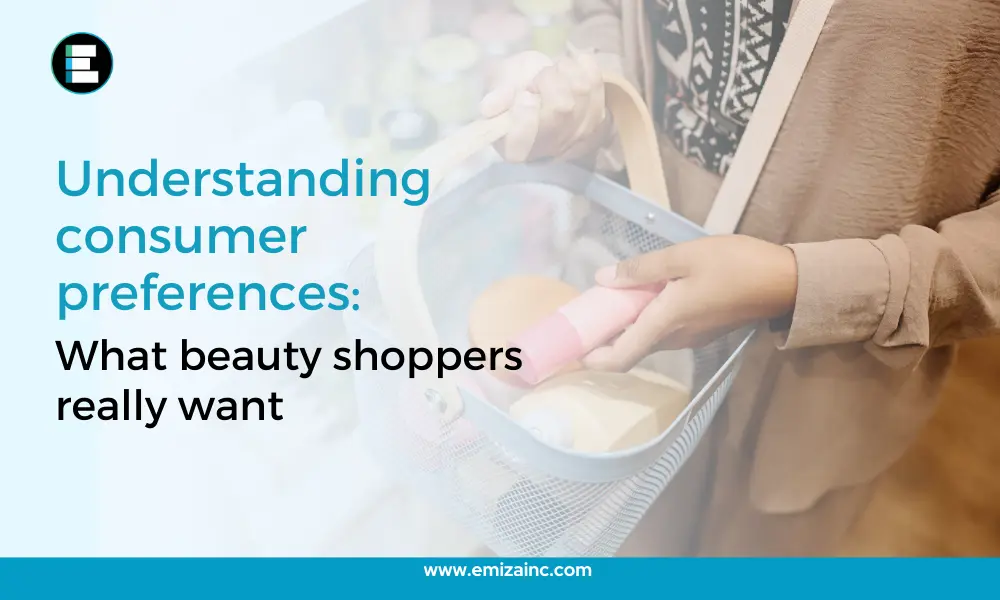 Understanding Consumer Preferences_ What Beauty Shoppers Really Want