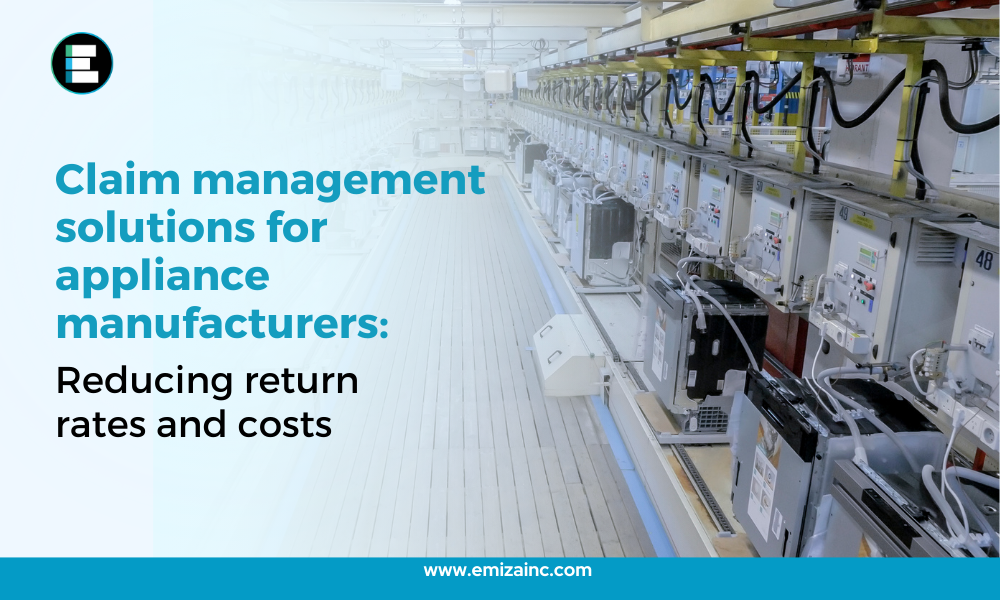 Claim Management Solutions for Appliance Manufacturers: Reducing Return Rates and Costs