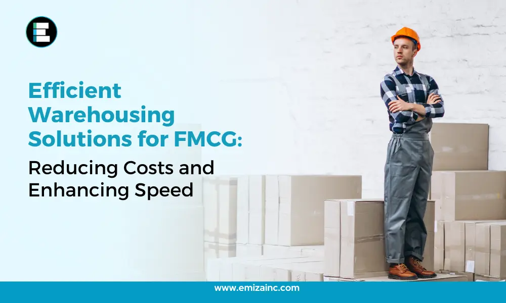 Efficient Warehousing Solutions for FMCG: Reducing Costs and Enhancing Speed