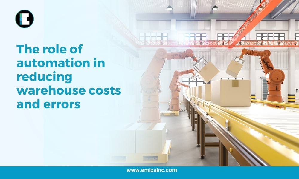 The Role of Automation in Reducing Warehouse Costs and Errors