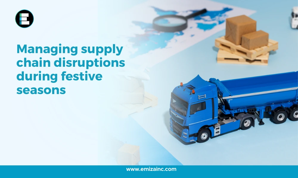 Managing Supply Chain Disruptions During Festive Seasons