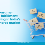 How Consumer Brands Fulfilment is Evolving in India’s eCommerce Market