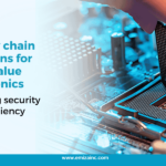 Supply Chain Solutions for High-Value Electronics: Ensuring Security and Efficiency