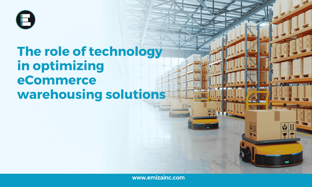 The role of technology in optimizing eCommerce warehousing solutions