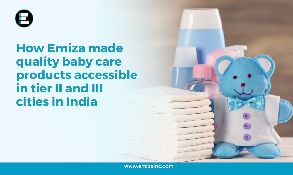 How Emiza Made Quality Baby Care Products Accessible in Tier II and III Cities in India