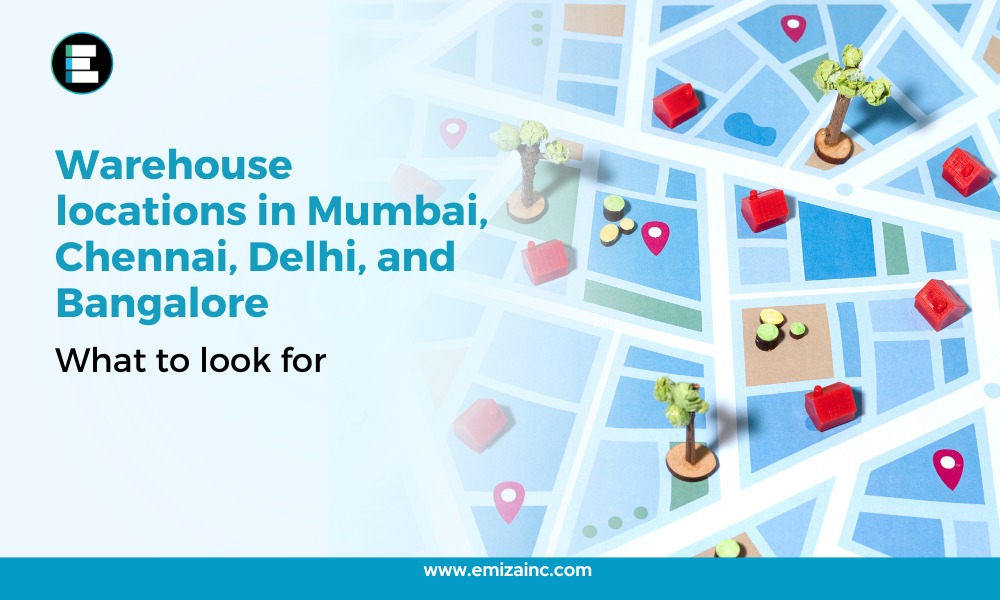 Warehouse Locations in Mumbai, Chennai, Delhi, and Bangalore What to Look For