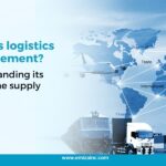 What is Logistics Management Understanding Its Role in the Supply Chain