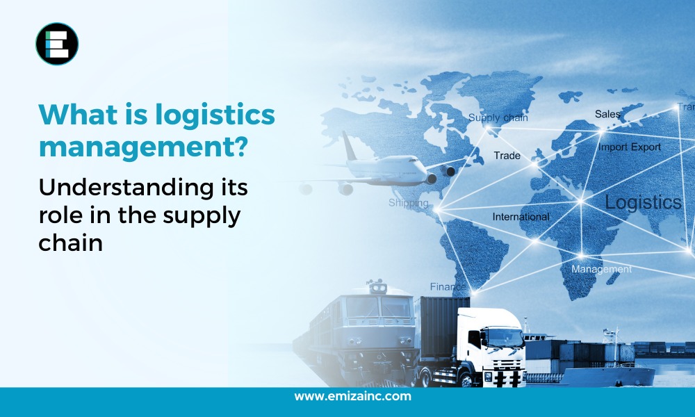 What is Logistics Management Understanding Its Role in the Supply Chain