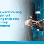 What is Warehousing and Logistics Exploring Their Role in Inventory Management