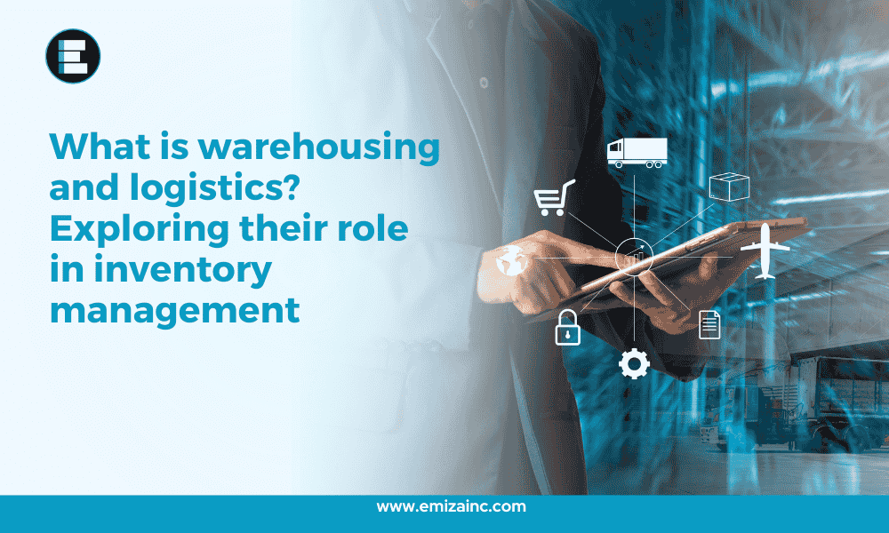 What is Warehousing and Logistics Exploring Their Role in Inventory Management