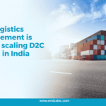 Why Logistics Management is Key for Scaling D2C Brands in India